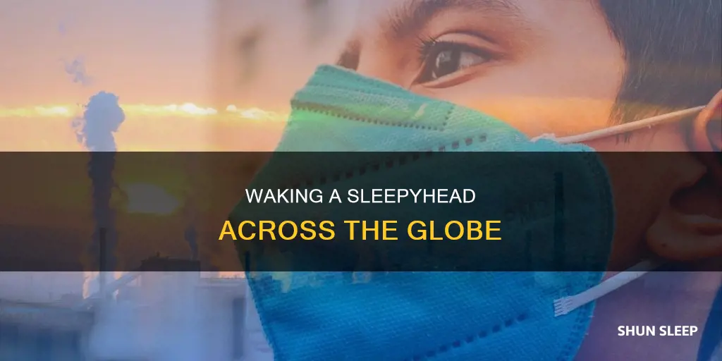 how to wake someone across the world up from sleep
