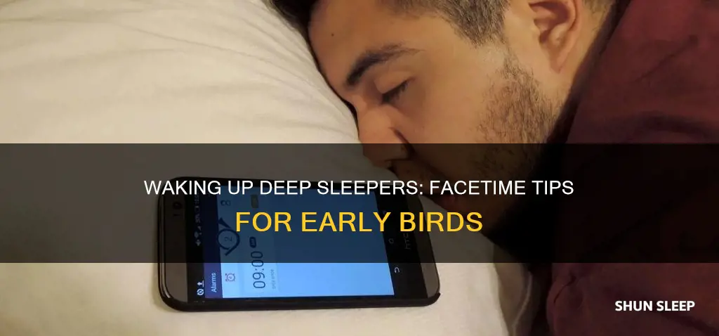 how to wake up a deep sleeper on facetime