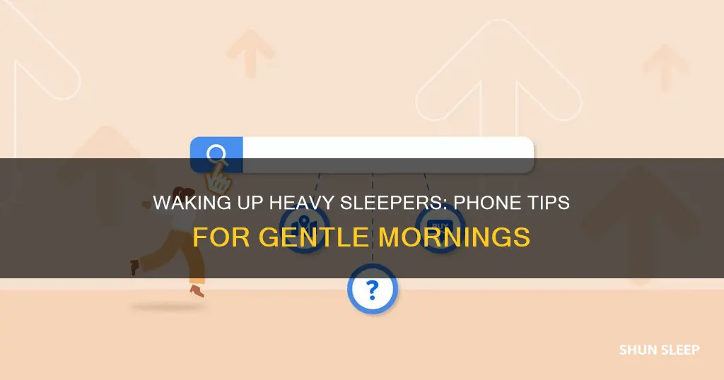 how to wake up a heavy sleeper through the phone