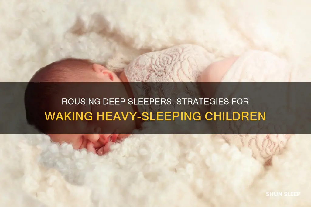 how to wake up a heavy sleeping child