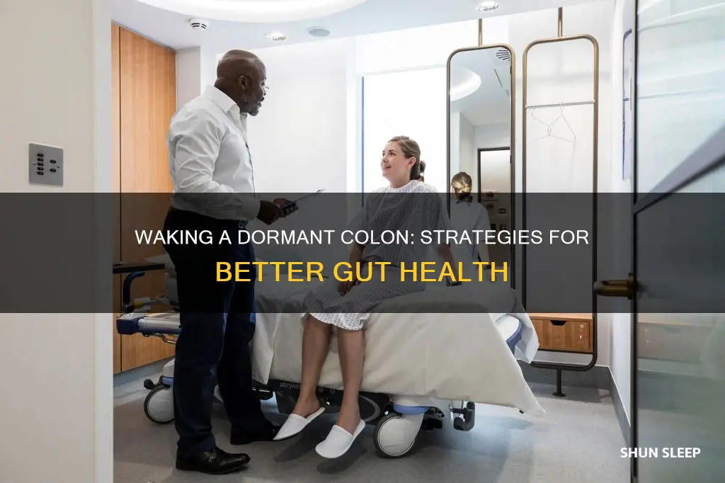 how to wake up a sleeping colon