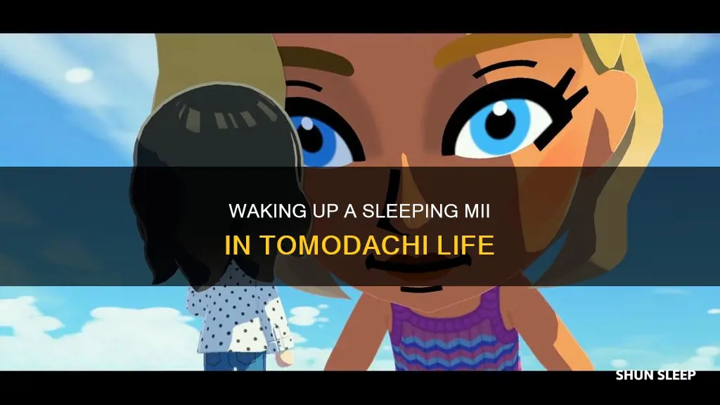how to wake up a sleeping mii in tomodachi life