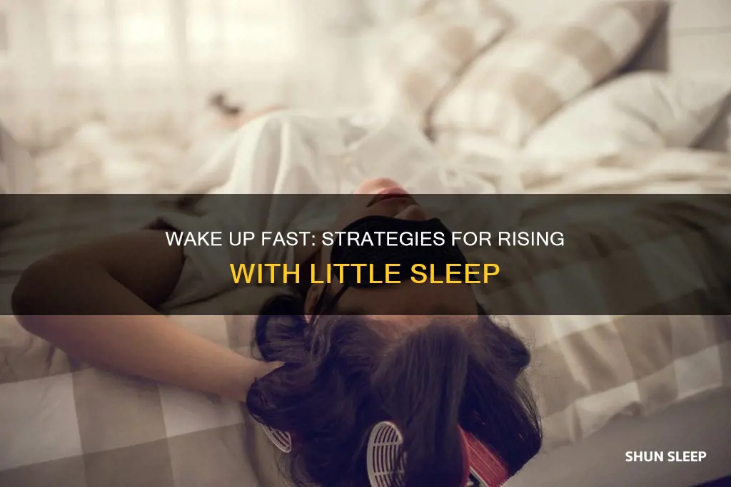 how to wake up fast with little sleep