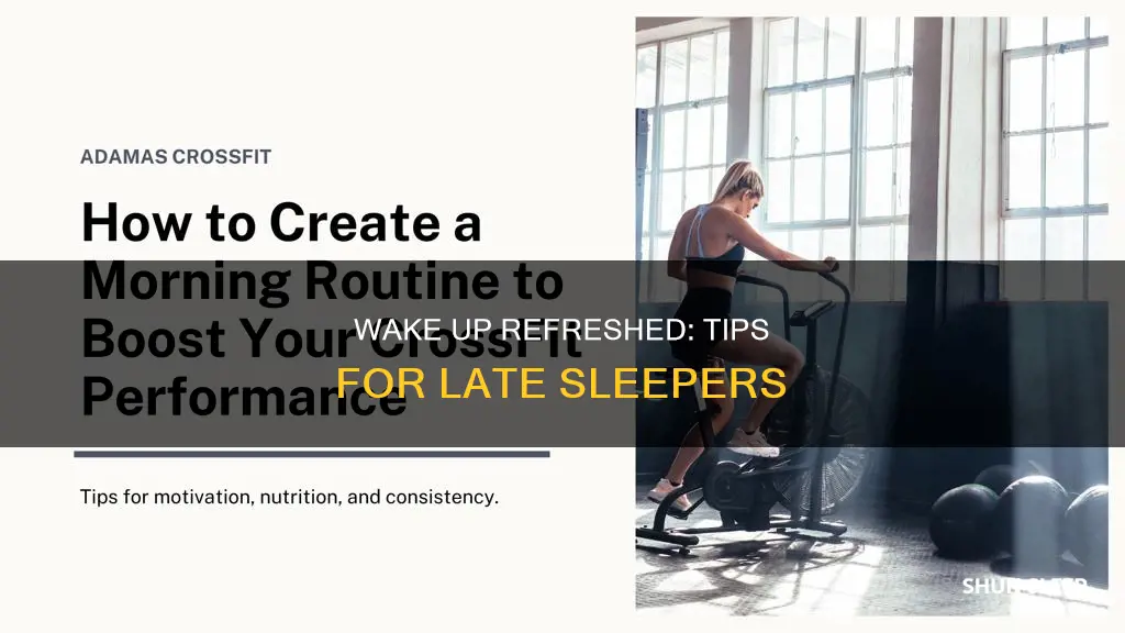 how to wake up fresh after sleeping late