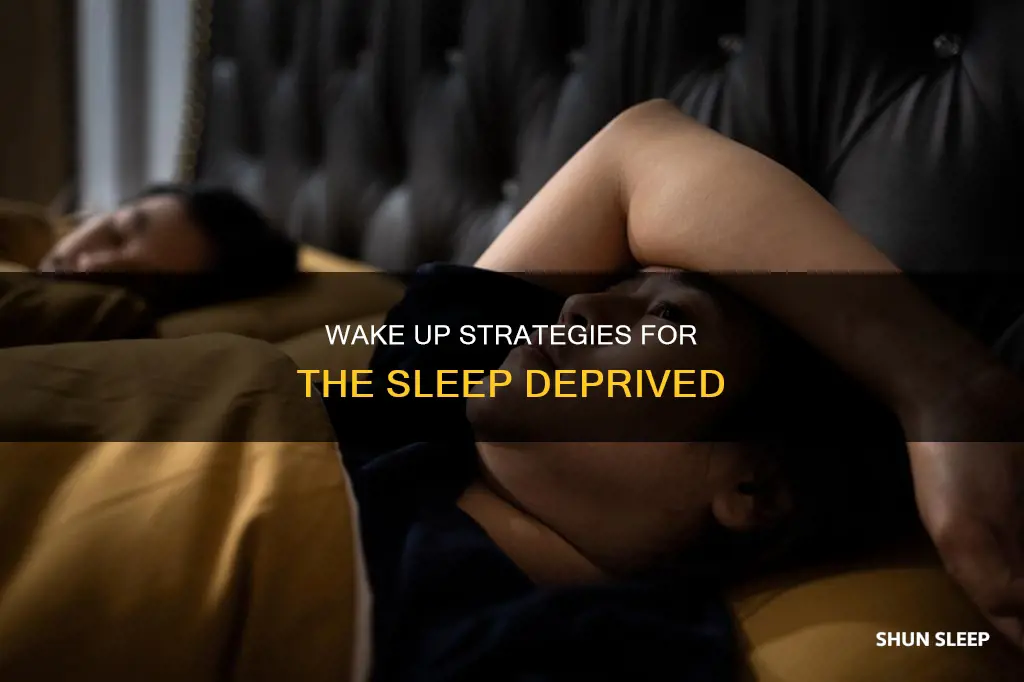 how to wake up if sleep deprived