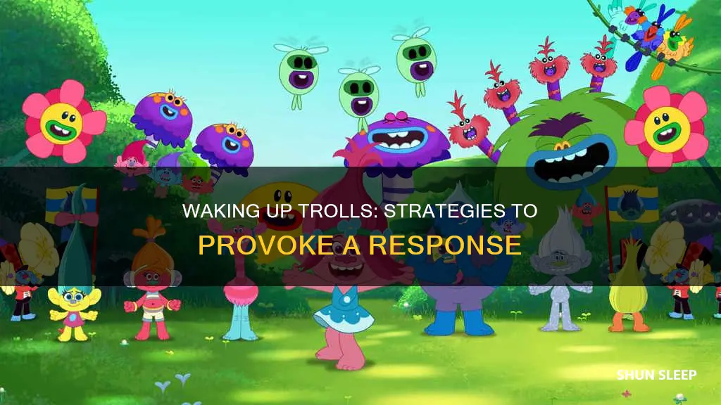 how to wake up sleeping trolls
