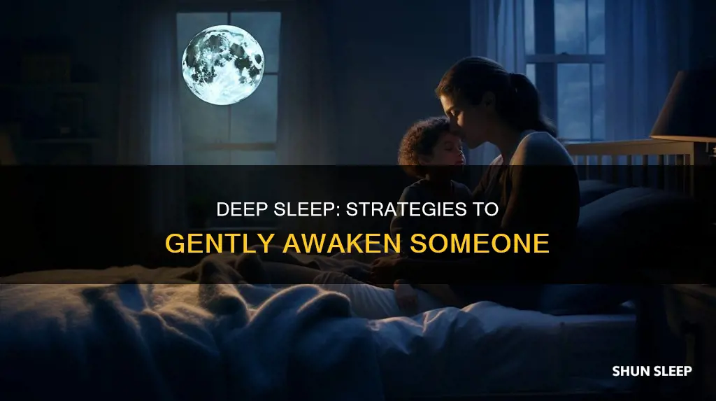 how to wake up someone from a deep sleep