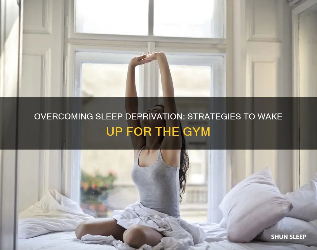 how to wake up to gym no sleep