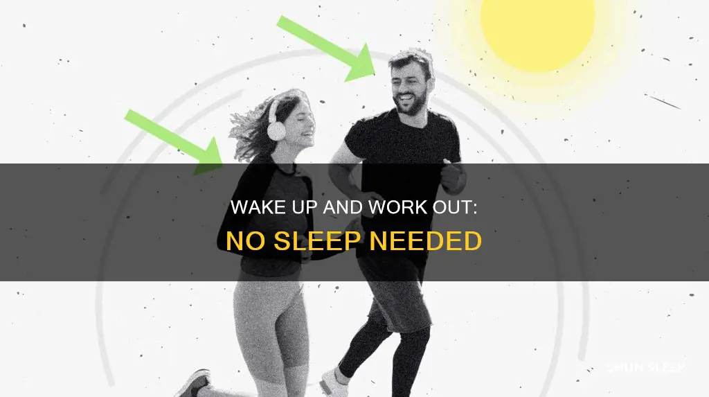how to wake up to gym no sleep