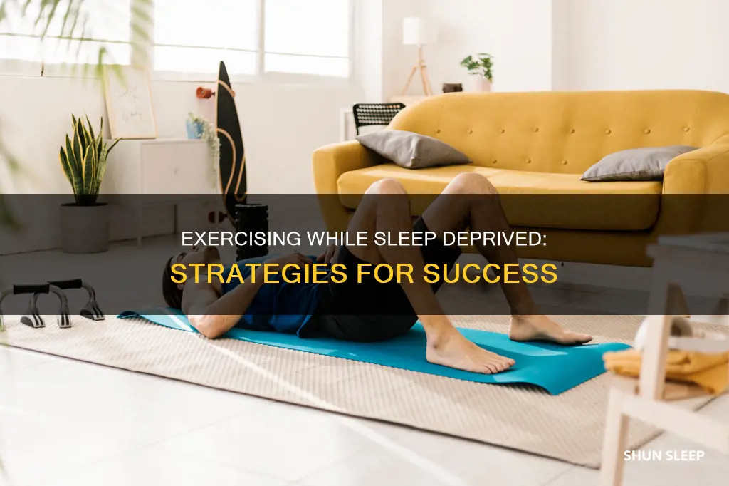 how to work out when sleep deprived