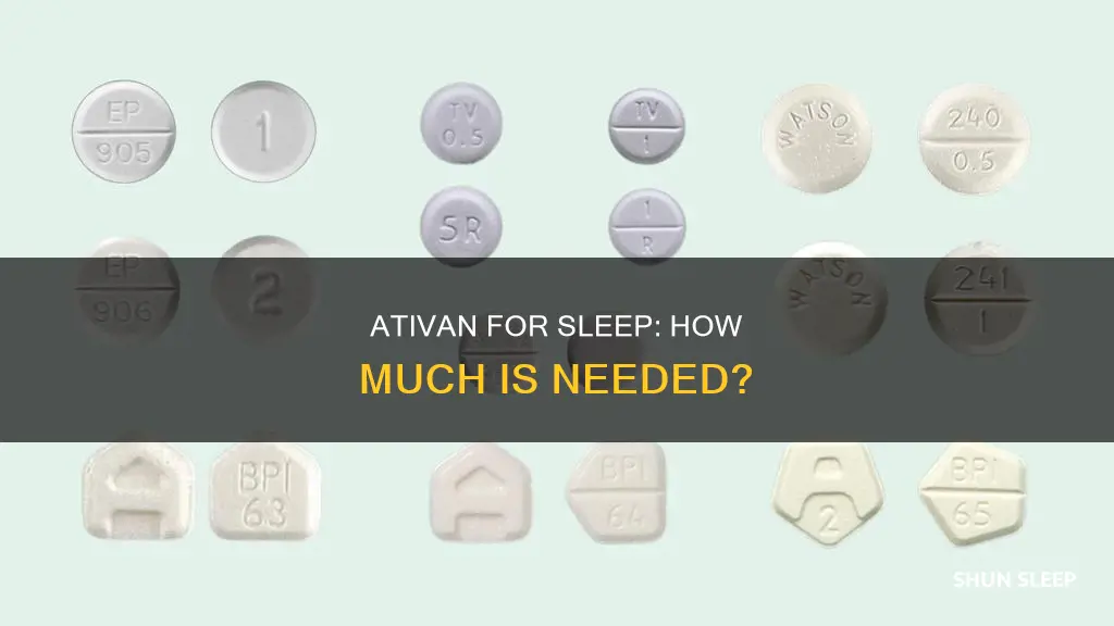 how uch ativan is needed for sleep