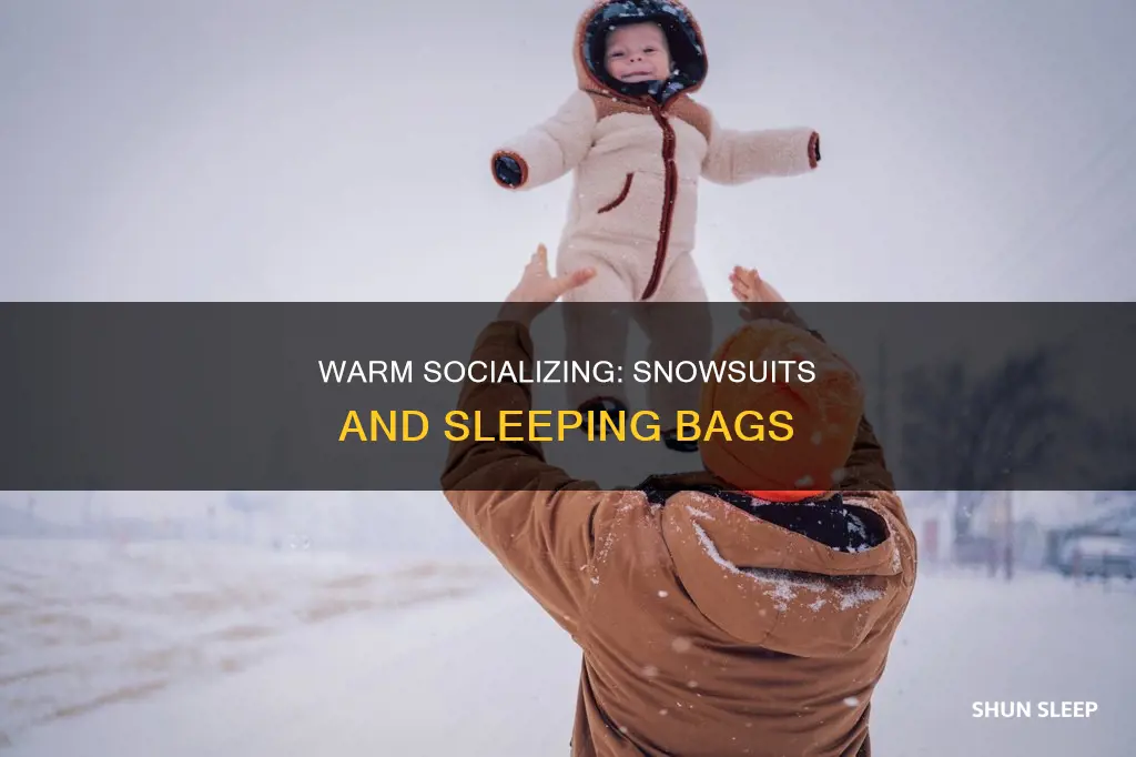how warm socializing snowsuits sleeping bags