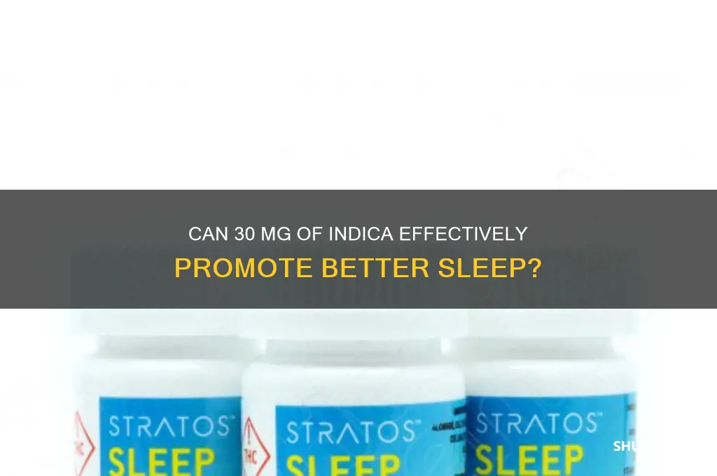 is 30 mg of indica enough to help induce sleep