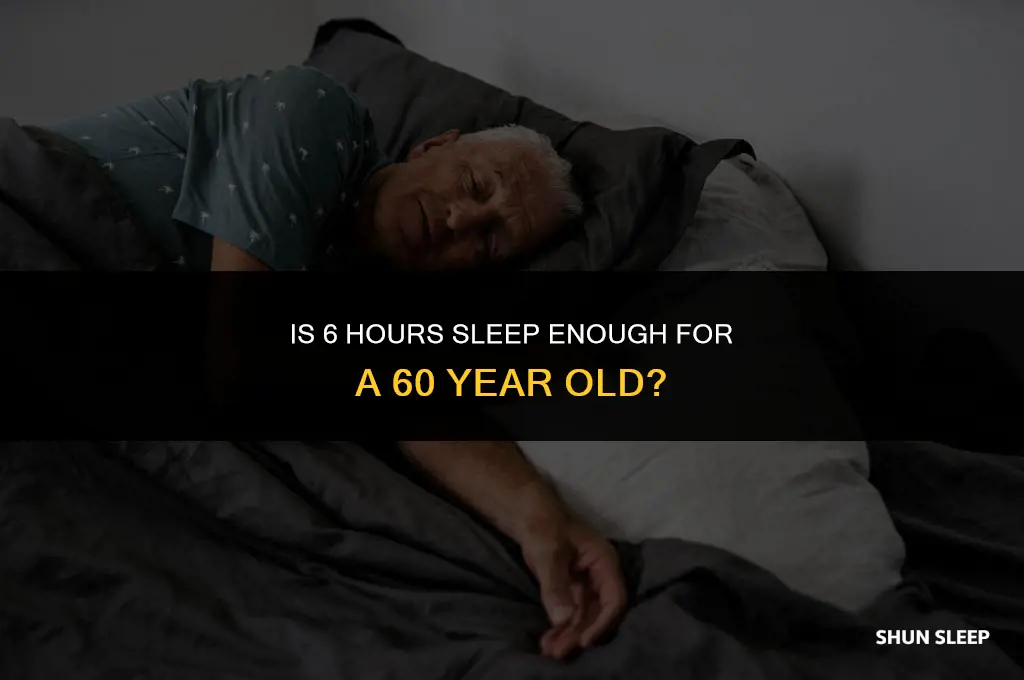 is 6 hours sleep enough for a 60 year old