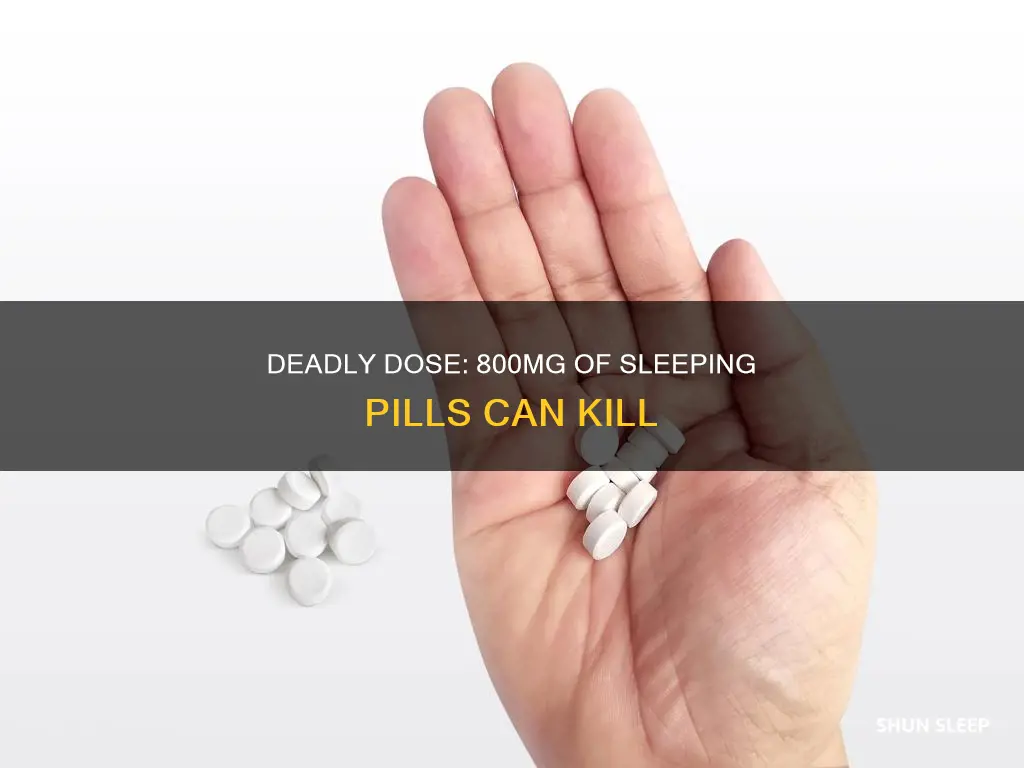 is 800mg of sleeping pills