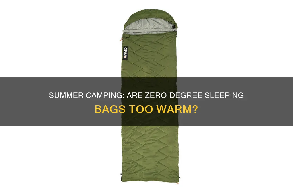 is a 0 degree sleeping bag too warm for summer