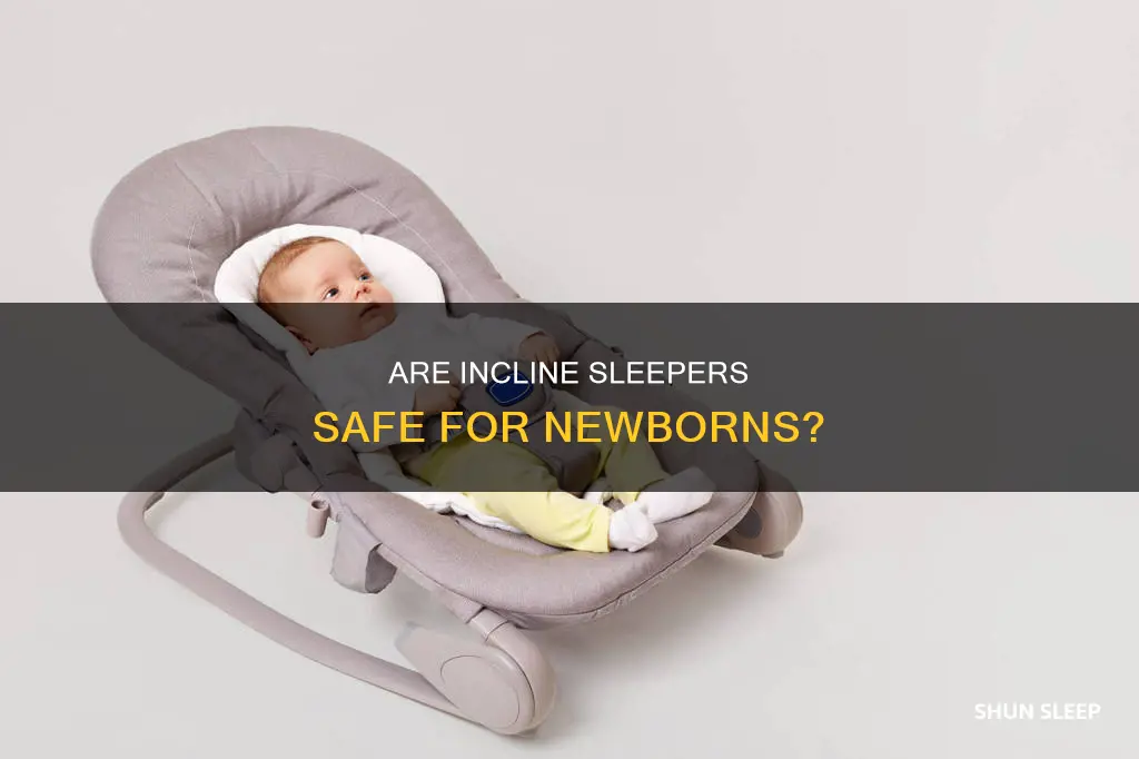 is an incline sleeper okay for a newborn