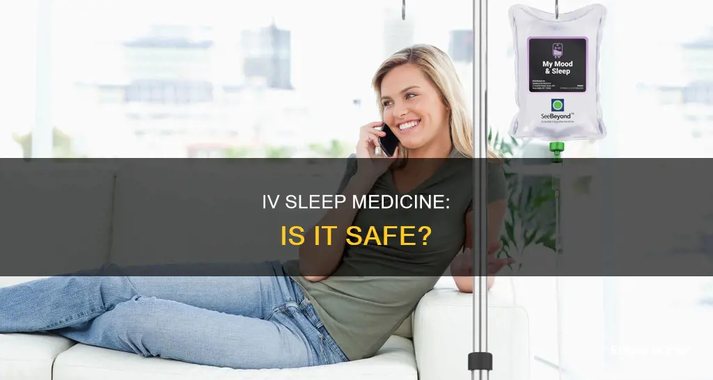 is an iv supposed to be used for sleep medicine