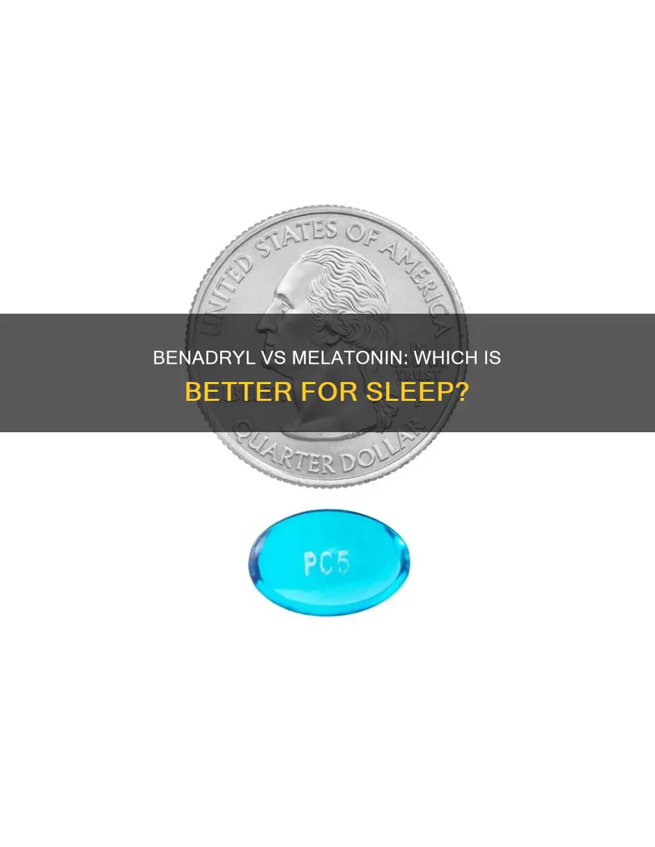 is benadryl or melatonin better for sleep