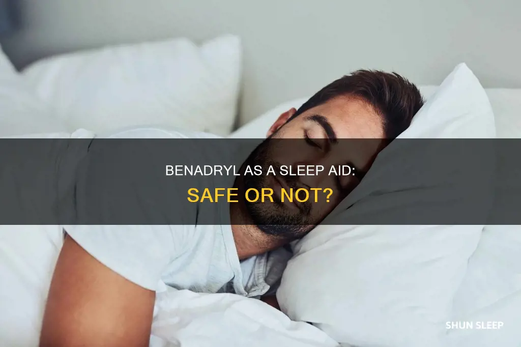 is benadryl safe to use as a sleep aid