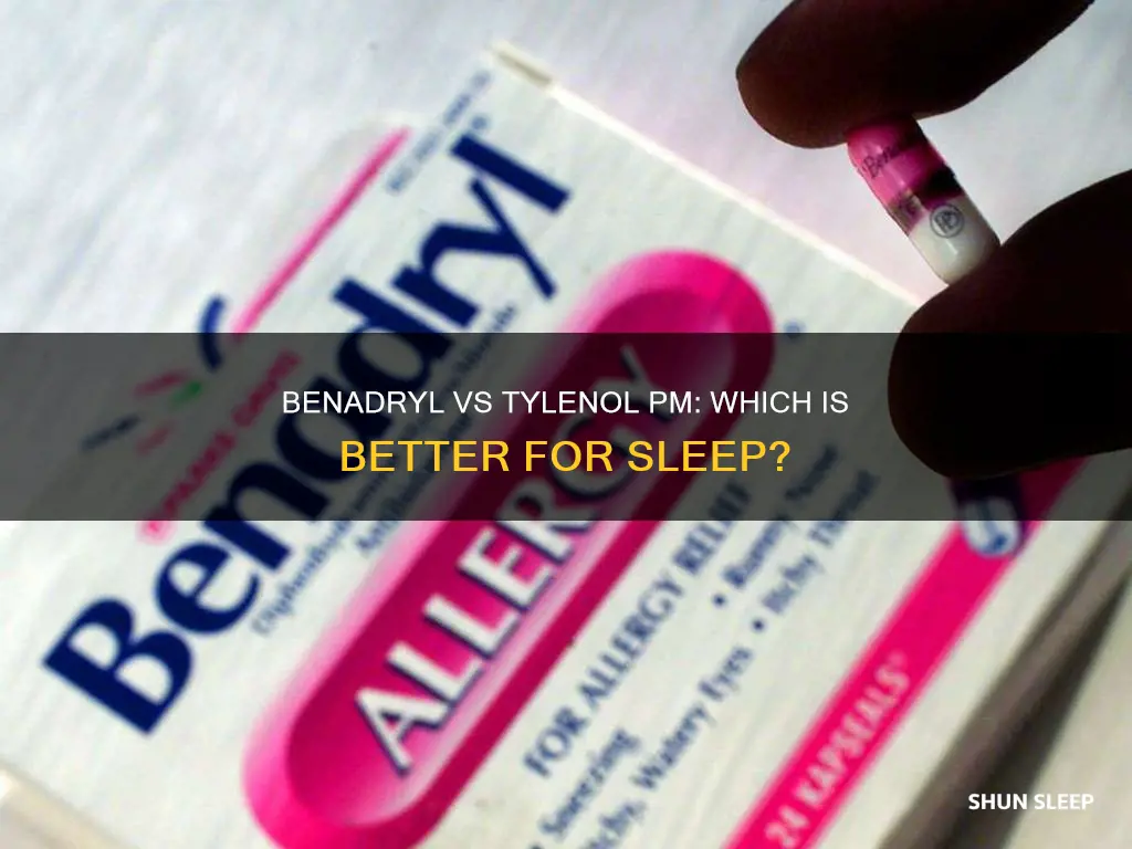 is benedryl or tylobal pm better for sleep