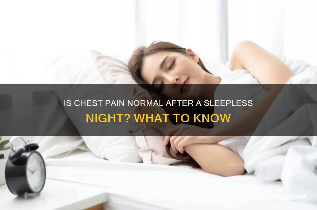 is chest pain normal if you did not get sleep