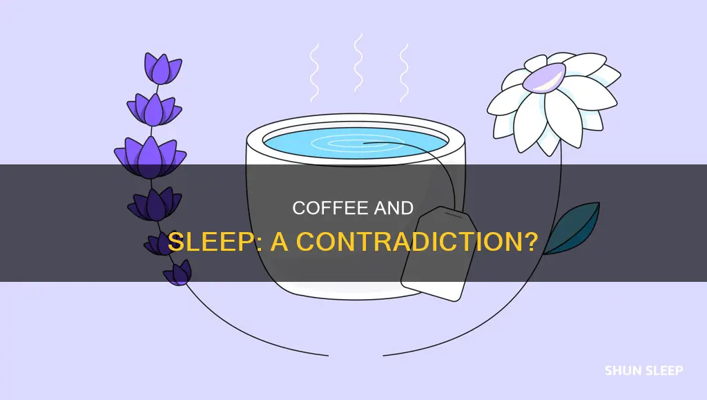 is cofee used to sleep
