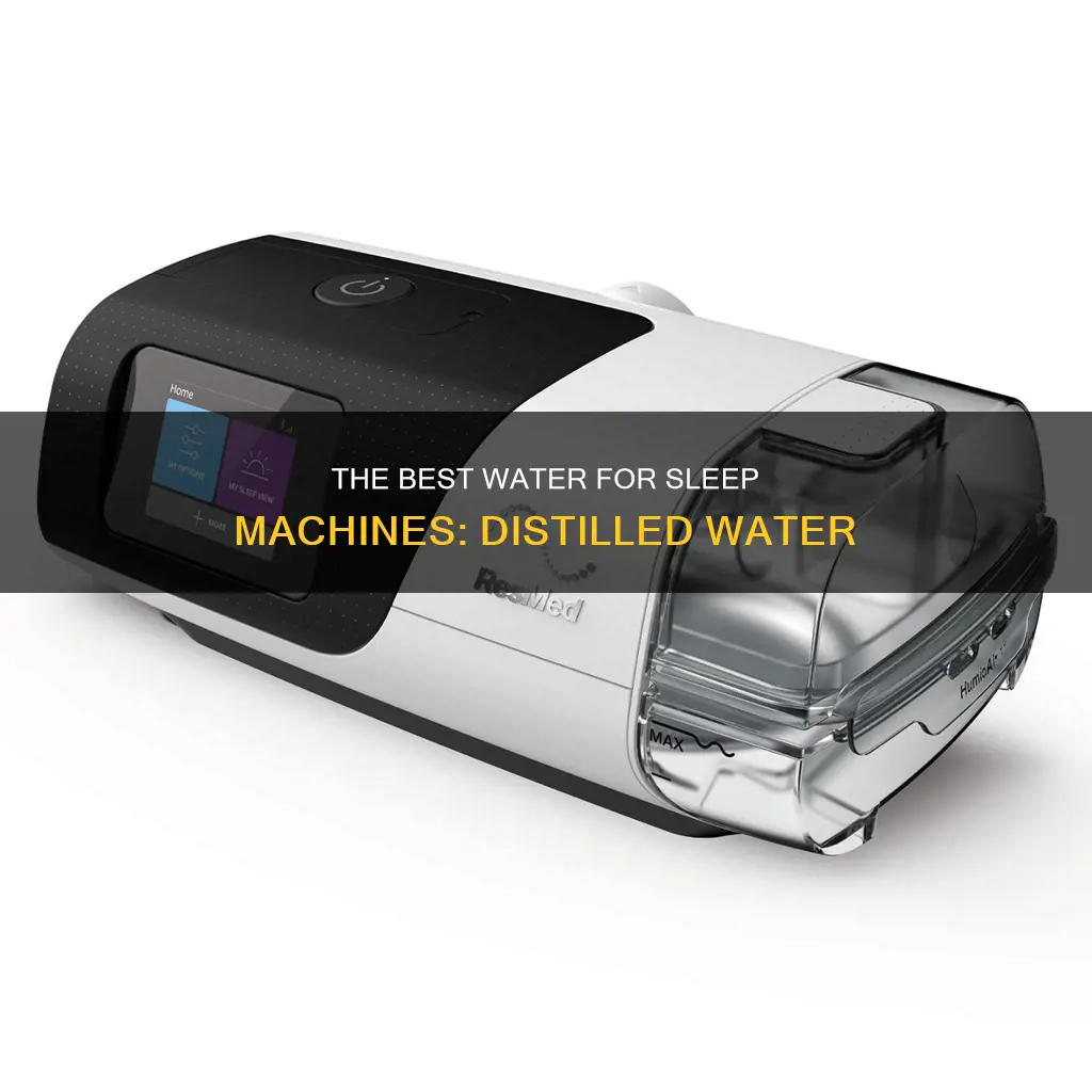 is distilled water used in sleeping machines