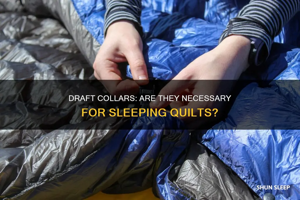 is draft collar needed on sleeping quilt