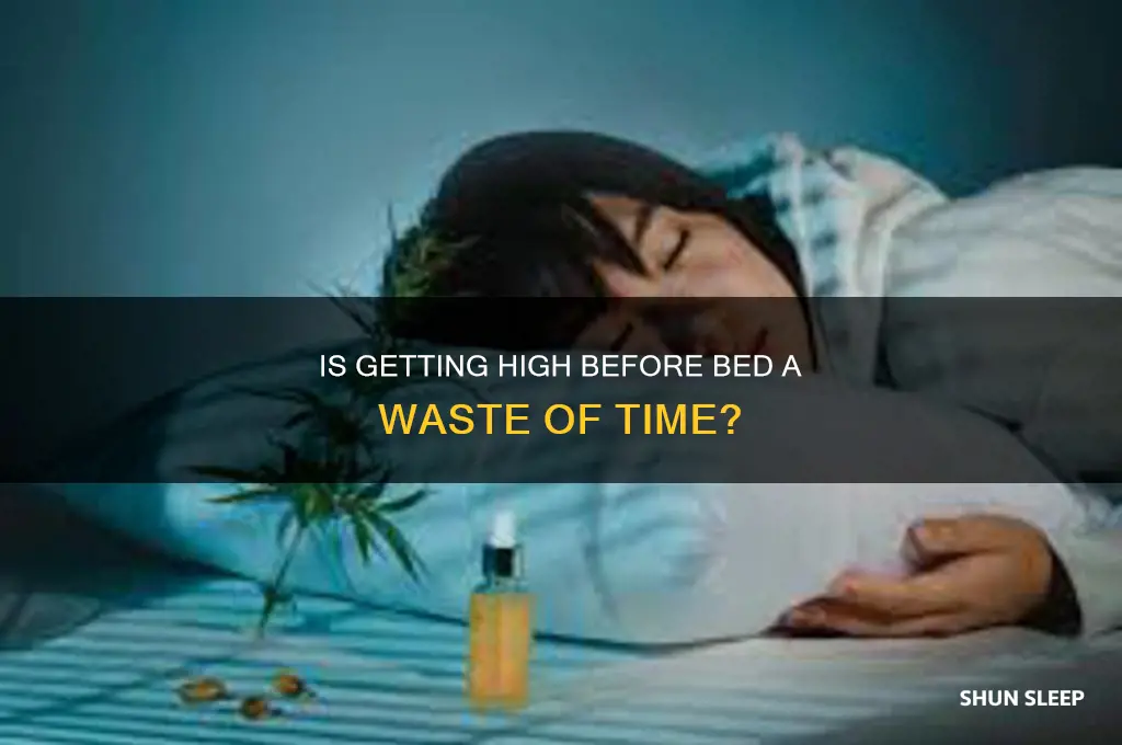 is getting high before going to sleep a waste