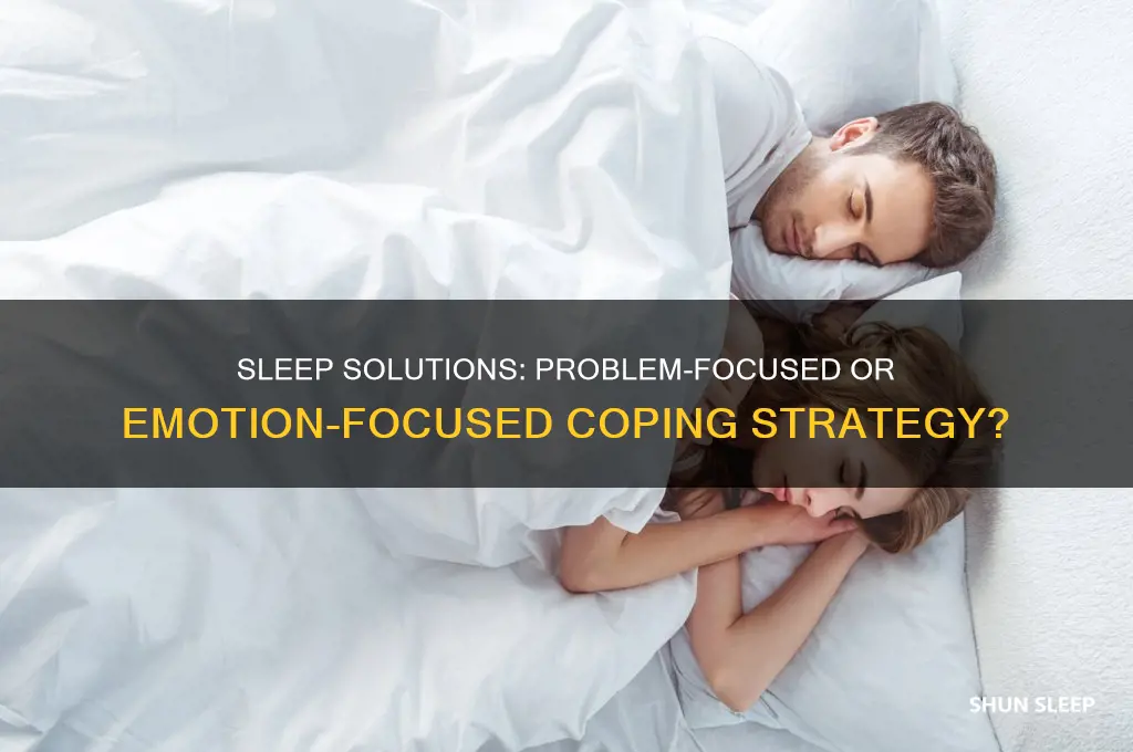 is getting more sleep problem-focused or emotion-focused