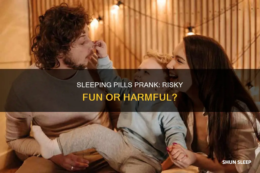 is giving sleeping pills as a prank dangerous