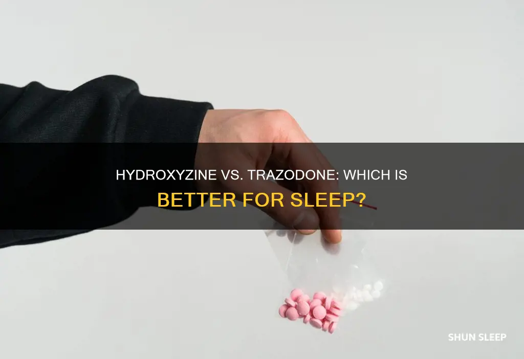 is hydroxyzine or trazodone better for sleep