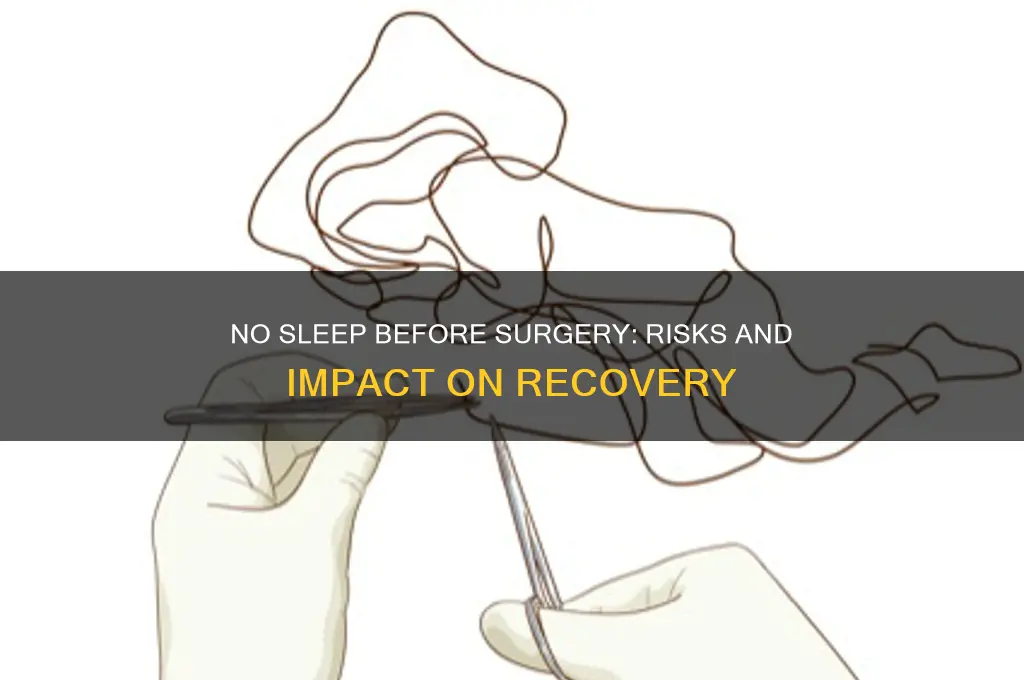 is it bad to get no sleep before a surgery