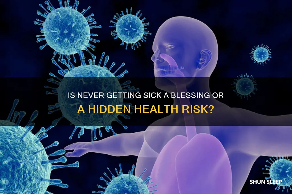 is it bad to never get sick