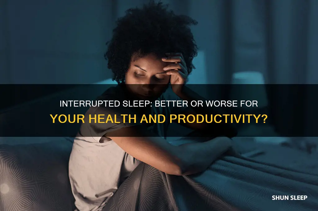 is it better dor y9u to get interrupted sleep