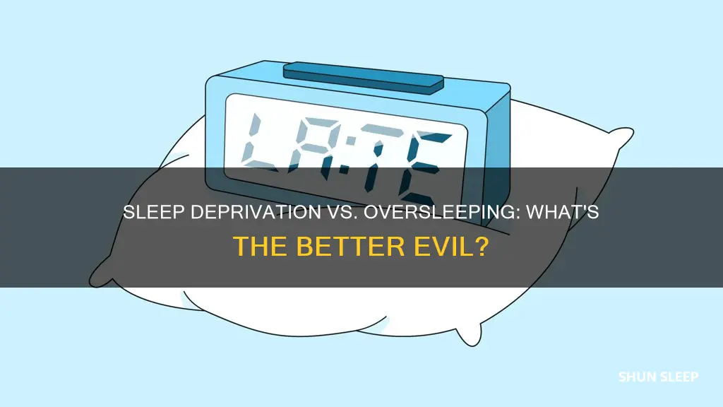 is it better to be sleep deprived or overslept