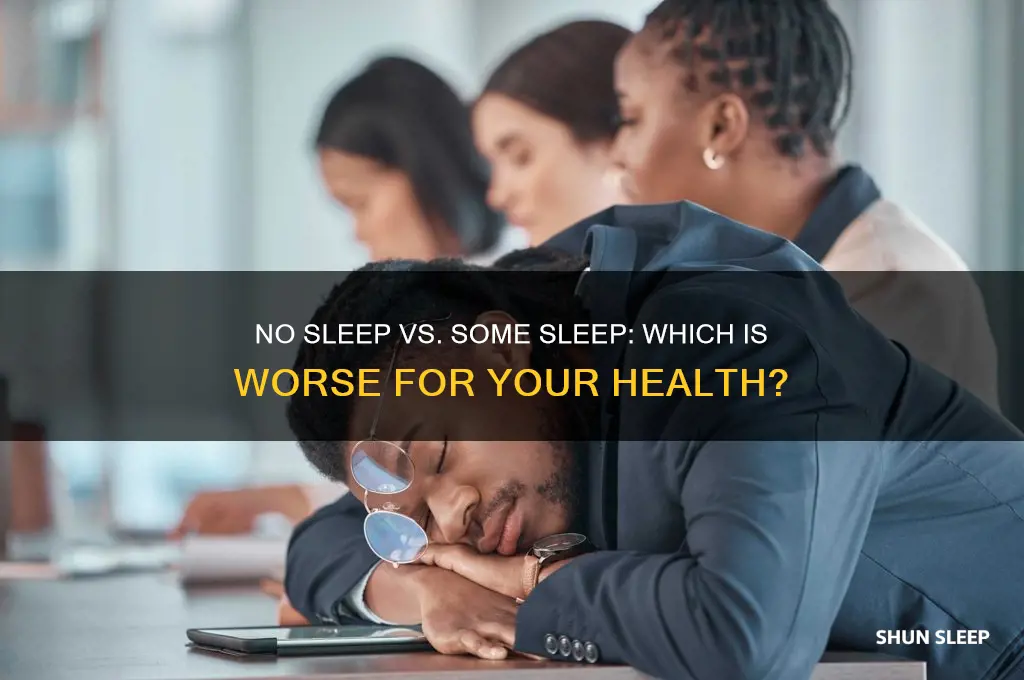 is it better to get no sleep or sme sleep