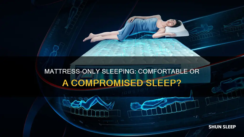 is it better to only sleep with a mattress