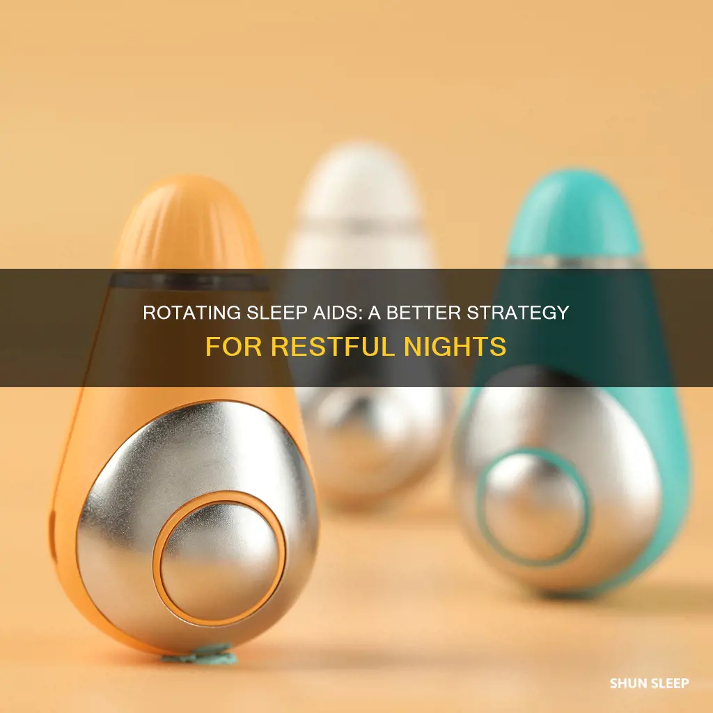 is it better to rotate sleeping aids