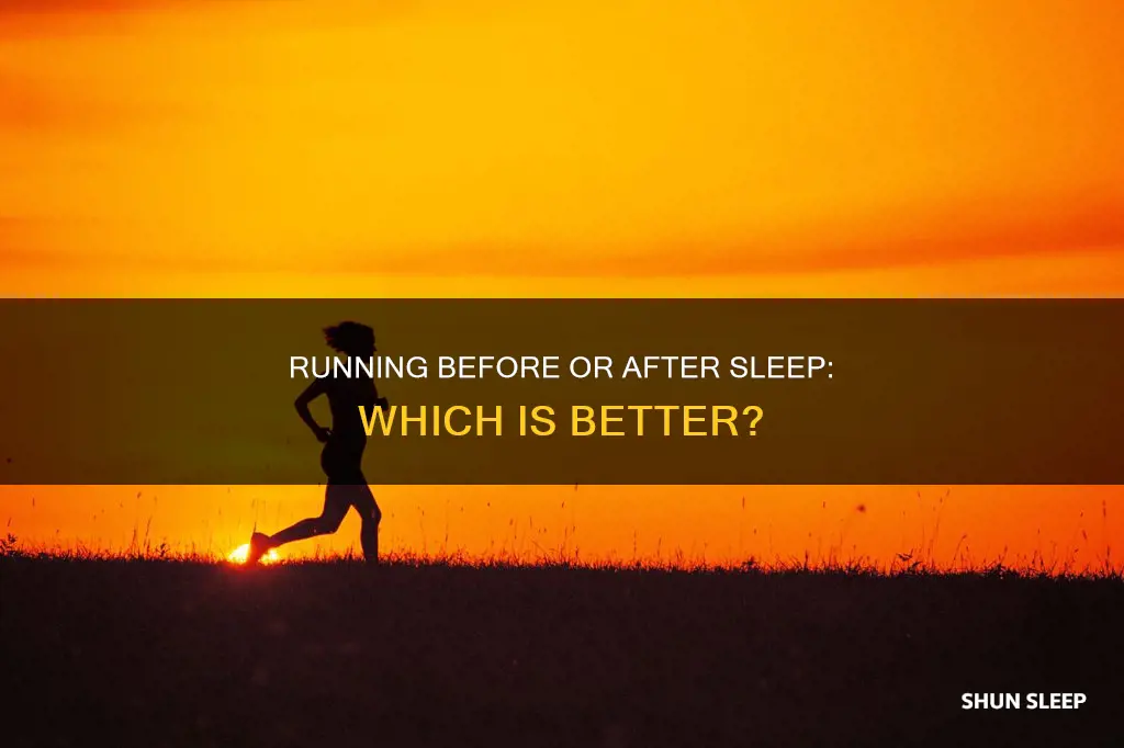 is it better to run before or after sleep