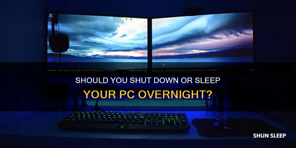 is it better to shut down or sleep pc overnight