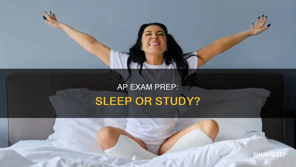 is it better to sleep for ap exams