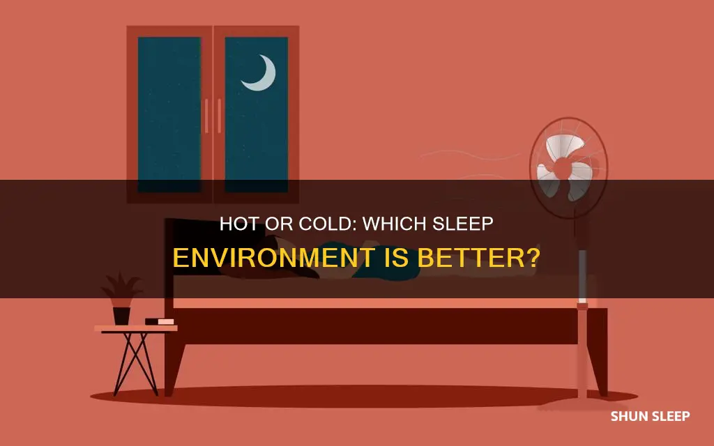 is it better to sleep in the hot or col