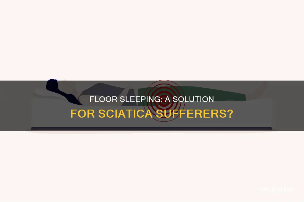 is it better to sleep on the floor with sciatica