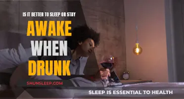 Sleep or Stay Awake When Drunk?