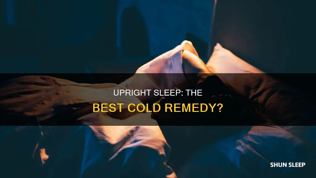 is it better to sleep upright with a cold