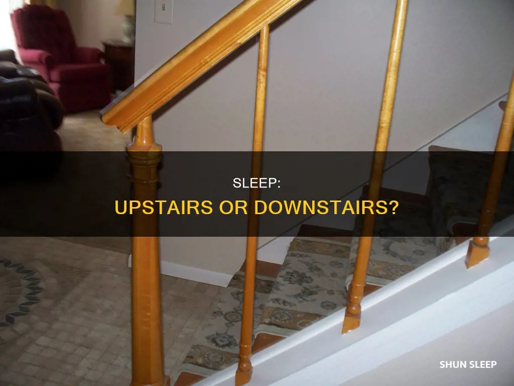 is it better to sleep upstairs or downstairs