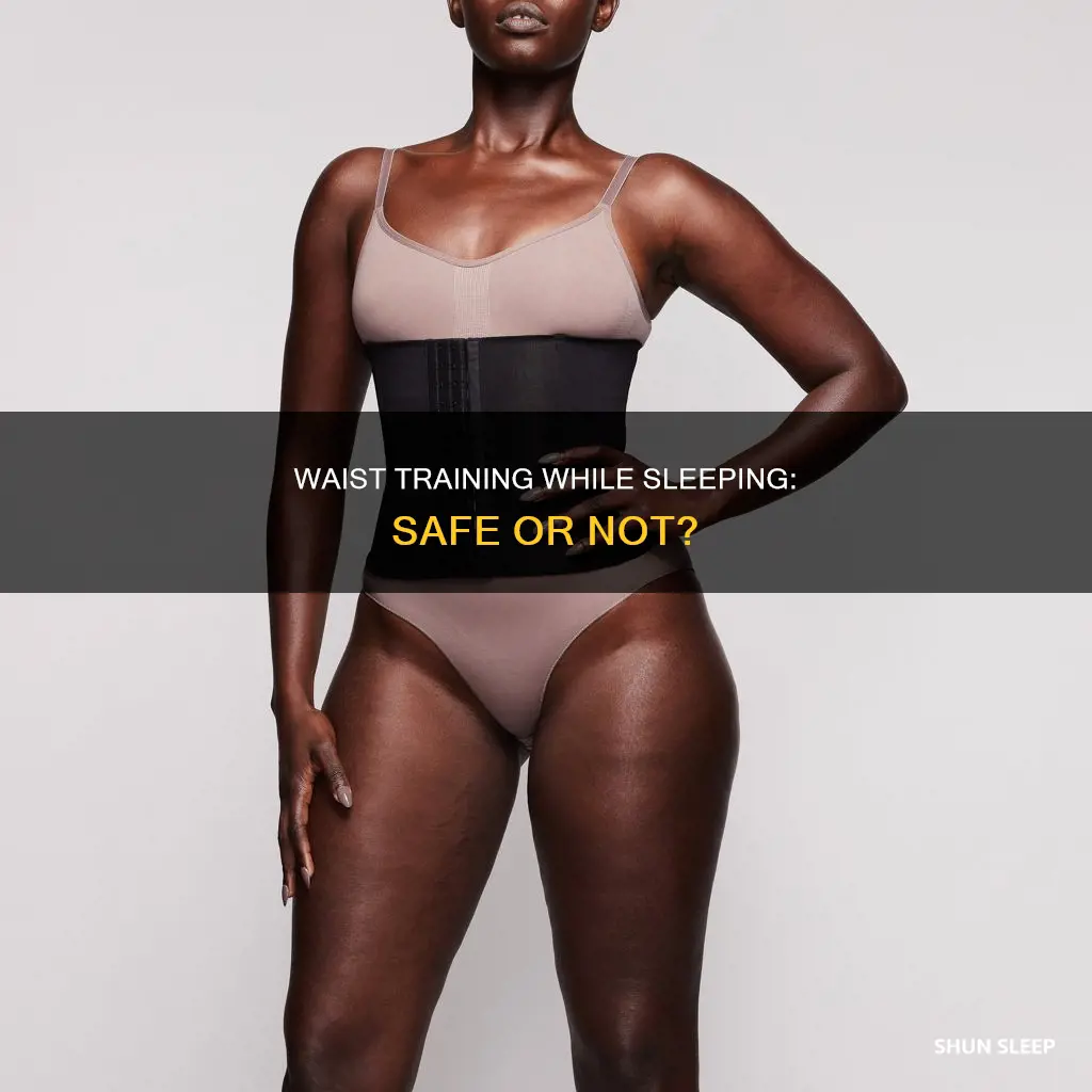 is it better to sleep with a waist trainer