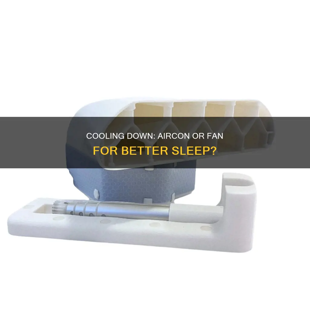 is it better to sleep with aircon or fan